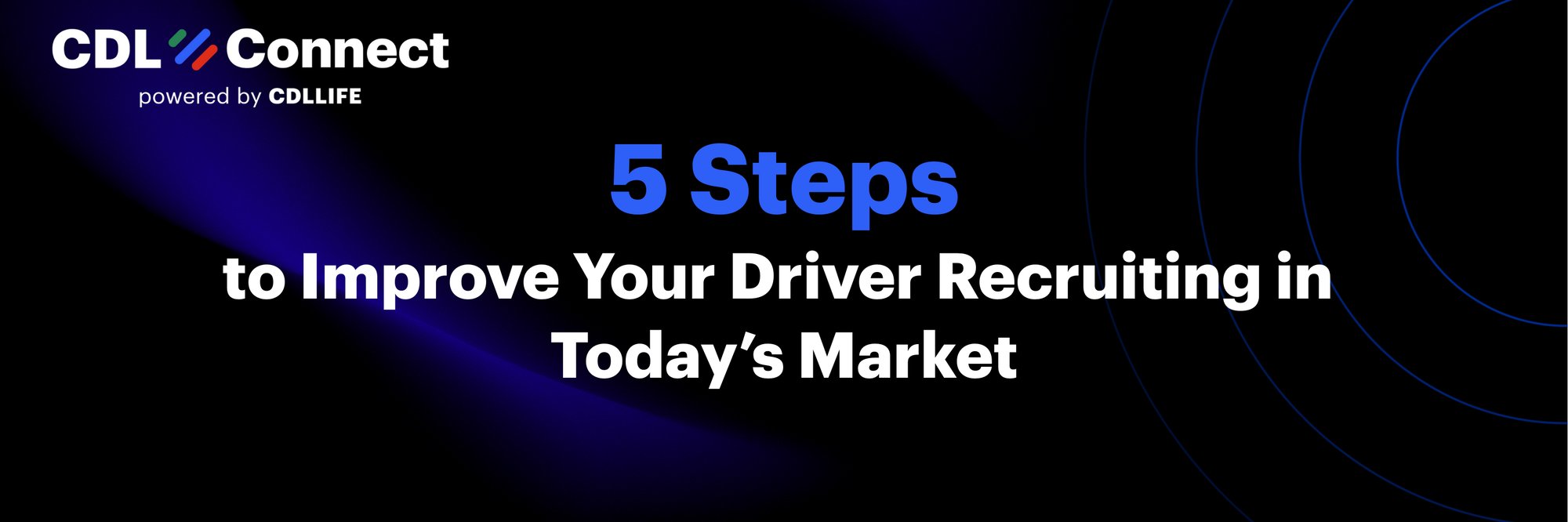 5 Steps to Improve Your Driver Recruiting in Today’s Market