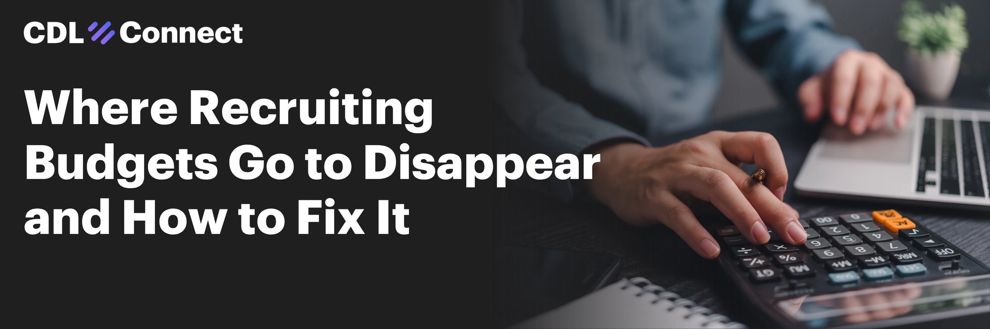 CFO Where Recruiting Budgets Go to Disappear and How to Fix It - CDL Driver Recruiting Software
