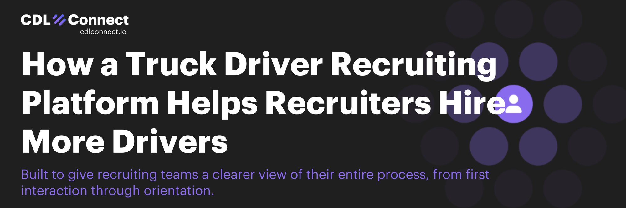 How a Truck Driver Recruiting Platform Helps Recruiters Hire More Drivers