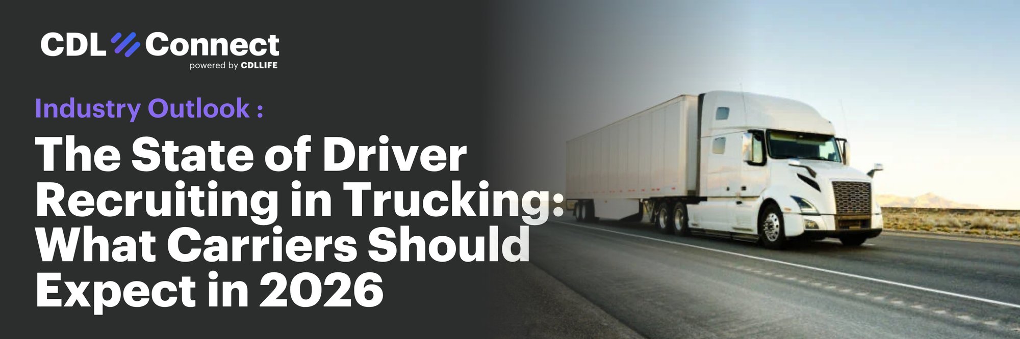The State of Driver Recruiting in Trucking What Carriers Should Expect in 2026 The State of Driver Recruiting in Trucking What Carriers Should Expect in 2026