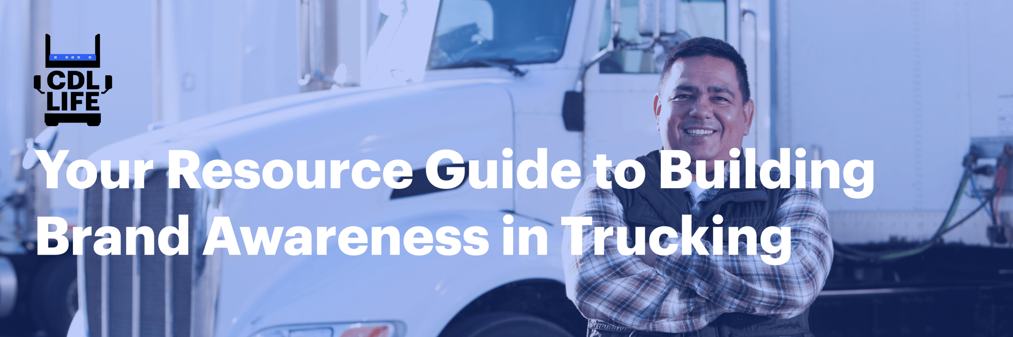 Your Resource Guide to Building Brand Awareness in Trucking Your Resource Guide to Building Brand Awareness in Trucking